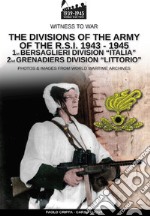 The divisions of the army of the R.S.I. 1943-1945. Nuova ediz.. Vol. 1 libro