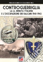 Controguerriglia. La 2ª armata italiana e l'occupazione dei Balcani 1941-1943 libro