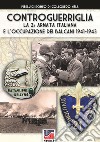 Controguerriglia. La 2ª armata italiana e l'occupazione dei Balcani 1941-1943 libro