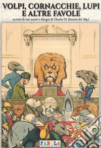 Volpi, cornacchie, lupi e altre favole. Ediz. illustrata libro