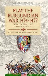 Play the Burgundian Wars 1474-1477. Gioca a Wargame alle guerre borgognone libro