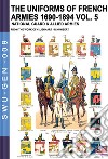 The uniforms of french armies 1690-1894. Vol. 5: National guard and allied armies libro