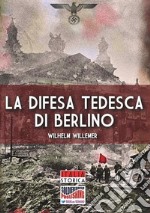 La difesa tedesca di Berlino libro