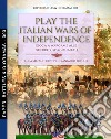 Play the Italian Wars of Independence-Gioca a wargame alle guerre rinascimentali. Nuova ediz. libro