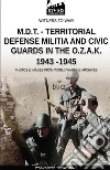 M.D.T. Territorial defense militia and civic guards in the O.Z.A.K 1943-1945 libro