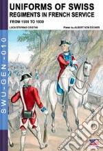 Uniforms of Swiss regiments in french service libro