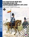Das deutsche heer des kaiserreiches zur jahrhundertwende 1871-1918. Nuova ediz.. Vol. 2 libro