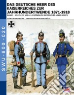 Das deutsche heer des kaiserreiches zur jahrhundertwende 1871-1918. Nuova ediz.. Vol. 5 libro