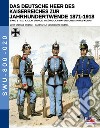 Das deutsche heer des kaiserreiches zur jahrhundertwende 1871-1918. Nuova ediz.. Vol. 5 libro