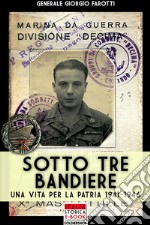 Sotto tre bandiere. Una vita per la patria (1941-1946) libro