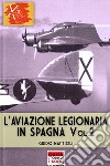 L'aviazione legionaria in Spagna. Ediz. illustrata. Vol. 2 libro