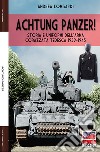 Achtung Panzer! Storia e uniformi dell'arma corazzata tedesca, 1939-1945. Ediz. illustrata libro di Lombardi Andrea