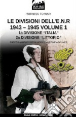 Le divisioni dell'E.N.R. 1943-1945. Nuova ediz.. Vol. 1 libro