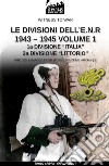 Le divisioni dell'E.N.R. 1943-1945. Nuova ediz.. Vol. 1 libro di Crippa Paolo Cucut Carlo