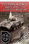 Festung Kowel. Marzo-aprile 1944: assedio e liberazione. Ediz. illustrata libro