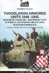 Yugoslavian armored units 1940-1945. Ediz. illustrata libro