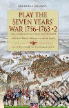 Play the Seven Years' War 1756-1763-Gioca a Wargame alla Guerra dei Sette Anni 1756-1763. Vol. 2 libro di Cristini Luca Stefano Bistulfi Gianpaolo