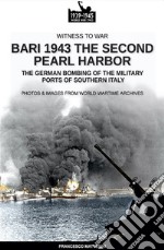 Bari 1943: the second Pearl Harbor. Nuova ediz. libro