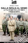 Dalla Sicilia al Senio. La straordinaria storia del tenente Giorgio De Sanctis. Nuova ediz. libro di Crippa Paolo Manes Luigi