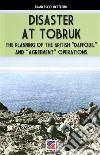 Disaster at Tobruk. Nuova ediz. libro