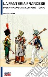 La fanteria francese dalla Rivoluzione all'Impero. Nuova ediz.. Vol. 2 libro