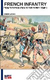 French infantry from the Revolution to the Empire. Ediz. illustrata. Vol. 1 libro