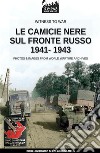 Le camicie nere sul fronte russo 1941-1943. Ediz. illustrata libro