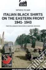 Italian black shirts on the Eastern front 1941-1943. Nuova ediz. libro