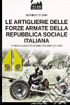 Le artiglierie delle Forze Armate della Repubblica Sociale Italiana libro