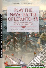 Play the naval battle of Lepanto 1571. Gioca a Wargame alla battaglia di Lepanto 1571 libro