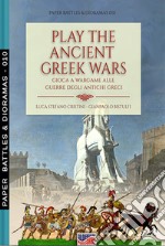 Play the Ancient Greek war. Gioca a wargame alle guerre degli antichi Greci libro