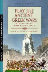 Play the Ancient Greek war. Gioca a wargame alle guerre degli antichi Greci libro