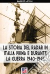 La storia del radar in Italia prima e durante la guerra 1940-1945 libro di Mattesini Francesco