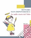 Donare non impoverisce. Le mille storie del Nido libro