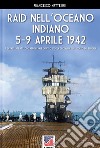 Raid nell'Oceano Indiano 5-9 aprile 1942 libro