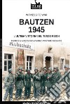 Bautzen 1945. L'ultima vittoria del Terzo Reich libro di Gil Martínez Eduardo Manuel