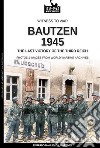 Bautzen 945. The last victory of the third Reich libro