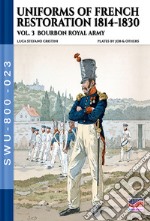 Uniforms of French restoration 1814-1830. Vol. 3 libro