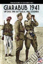 Giarabub 1941. Un'oasi, una battaglia, una leggenda libro