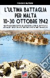 L'ultima battaglia per Malta 10-30 ottobre 1942 libro