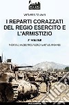 I reparti corazzati del Regio Esercito e l'Armistizio. Nuova ediz.. Vol. 2 libro