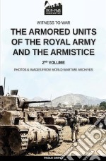 The armored units of the Royal Army and the Armistice. Nuova ediz.. Vol. 2 libro