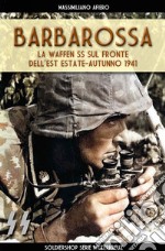 Barbarossa. Le Waffen SS sul fronte dell'est estate-autunno 1941 libro