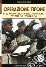 Operazione Tifone. La marcia su Mosca 1941-1942 libro