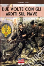 Due volte con gli arditi sul Piave libro