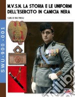 M.V.S.N. La storia e le uniformi dell'esercito in camicia nera. Vol. 1 libro