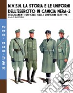 M.V.S.N. La storia e le uniformi dell'esercito in camicia nera. Vol. 2 libro