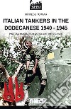 Italian tankers in the Dodecanese 1940-1945 libro