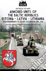 Armored units of the Baltic republics Estonia-Latvia-Lithuania. Nuova ediz. libro