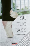 Sui tuoi passi libro